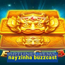 nayzinha buzzcast